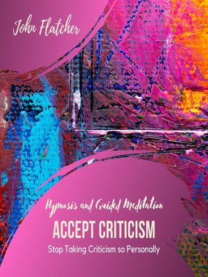 cover image of Accept Criticism--Hypnosis and Guided Meditation
